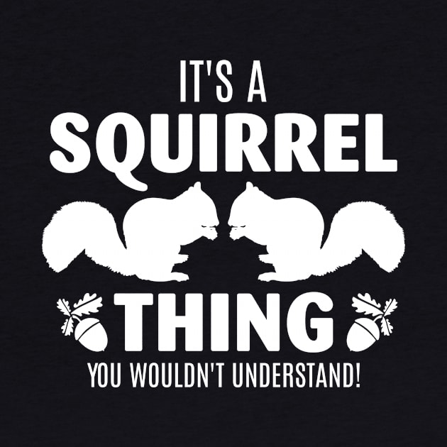 Wood Fan It's A Squirrel Thing Shirt You Wouldn't Understand by celeryprint